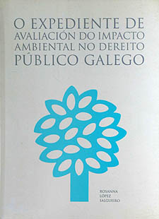 Expediente de avaliación do impacto<BR>ambiental no dereito público galego, O 