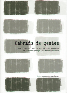 Labrado de gentes. Matrices culturales de las prácticas laborales en la aldea gallega y su transformación