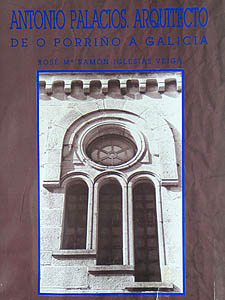 Antonio Palacios, arquitecto. De O Porriño a Galicia