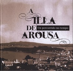 Illa de Arousa, A. Un percorrido no tempo