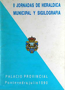 Jornadas de Heráldica municipal y Sigilografía, I.<BR>Pontevedra, julio 1990