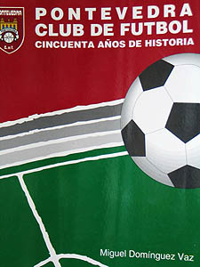 Pontevedra Club de Fútbol. <BR>Cincuenta años de historia
