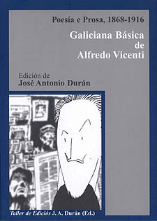 Galiciana básica de Alfredo Vicenti:<BR>poesía y prosa, 1868-1916