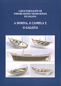 Caracterización de embarcacións tradicionais de Galicia. A Dorna, a gamela e o galeón
