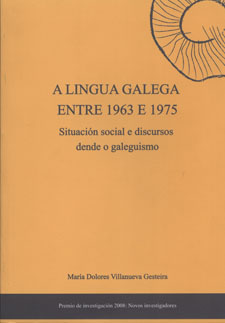 Lingua galega entre 1963 e 1975, A. Situación social e discursos dende o galeguismo