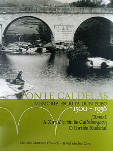 Ponte Caldelas (1500-1936). Memoria escrita dun pobo.<BR> Tomo I