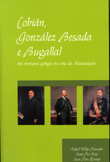 Cobián, González Besada e Bugallal: tres ministros galegos na crise da Restauración