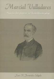 Marcial Valladares. Biografía dun precursor no Rexurdimento galego