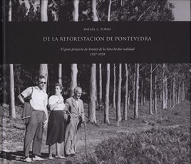 De la reforestación de Pontevedra. El gran proyecto de Daniel de la Sota hecho realidad 1927-1958