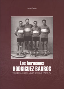 Los hermanos Rodríguez Barros. Tres décadas del mejor ciclismo nacional
