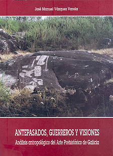 Antepasados, guerreros y visiones. Análisis antropológico del arte prehistórico de Galicia