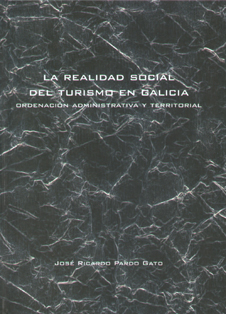 Realidad social del turismo en Galicia, La. Ordenación administrativa y territorial