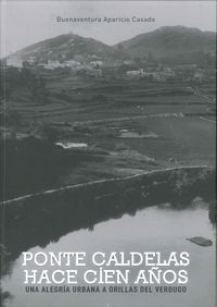 Ponte Caldelas hace cien años. Una alegría urbana a orillas del Verdugo