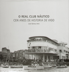 Real Club Náutico, O. Cen anos de historia de Vigo