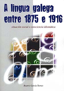 Lingua galega entre 1875 e 1916:<BR>situación social e consciencia idiomática, A