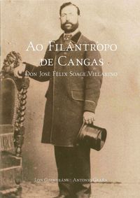 Ao Filántropo de Cangas D. José Félix Soage Villarino