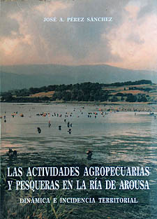 Actividades agropecuarias y pesqueras en la Ría de Arousa, Las.<BR>Dinámica e incidencia territorial