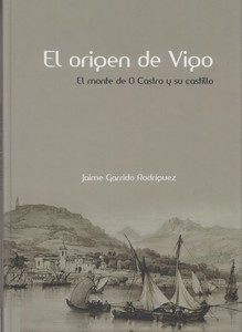 Origen de Vigo, El. El monte de O Castro y su castillo