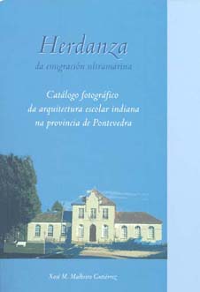 Herdanza da emigración ultramarina. Catálogo fotográfico da arquitectura escolar indiana na provincia de Pontevedra